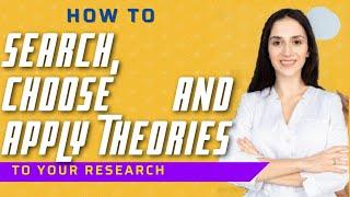 how to find choose and apply theories for theoretical framework for dissertation & thesis