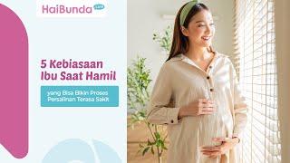 5 Kebiasaan Ibu Saat Hamil yang Bisa Bikin Proses Persalinan Terasa Sakit