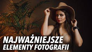 10 KLUCZOWYCH ELEMENTÓW W FOTOGRAFII