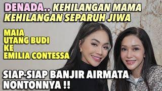 CURHATAN DENADA TAMBUNAN !! MAIA ESTIANTY UNGKAP FAKTA HARU PASCA MENINGGALNYA EMILIA CONTESSA ..