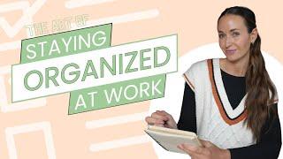 Top Tips To Stay Organized At Work!