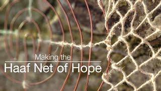 Making the Haaf Net of Hope