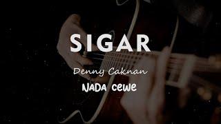 SIGAR // DENNY CAKNAN // KARAOKE GITAR AKUSTIK NADA CEWE ( FEMALE )