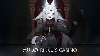 RIKKU'S CASINO【﻿ＩＮＴＲＯ　ＢＧＭ】まりつみ