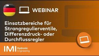 IMI TA-Webinar: Einsatzbereiche für Strang-Regulierventile, Differenzdruck- oder Durchflussregler