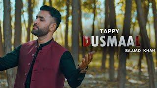 DUSMAAL | Pashto New Tappy | By Sajjad Khan  2023 | Official Music Video