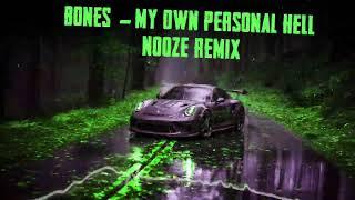 BONES   My Own Personal Hell (NOOZE Remix) #music