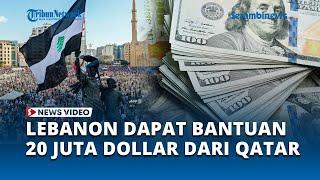 Militan Lebanon Dapat Dana Segar 20 Juta Dolar dari Qatar, Bantuan Sebelum Perang ?