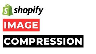 Best Image Compression Apps Shopify