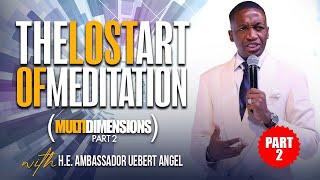 The Lost Art Of Meditation | Prophet Uebert Angel