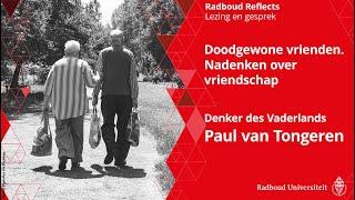 Doodgewone vrienden. Nadenken over vriendschap | Denker des Vaderlands Paul van Tongeren