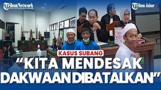 UPDATE SIDANG KASUS SUBANG - Kuasa Hukum Yosep Hidayah Sebut JPU Asal: Desak Dakwaan Dibatalkan