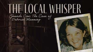 The Case of Deborah Manning | Episode One | The Local Whisper