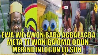 KOKORO ALATE | EWA  WO AWON  BABA AGBALAGBA META TI WON BA OMO ODUN MERINDINLOGUN SUN