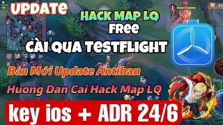 Hack Map LQ Free - Key 24/6 - Cài Qua TestFlight , Antiban New ,Aim Elsu , Hướng Dẫn Cài - IOS + ADR