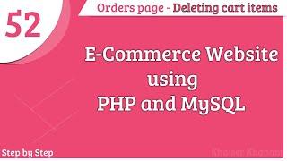 E-Commerce Website using PHP and MySQL || Working on Orders page-Deleting cart items || Part -52