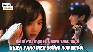 Ôn Dĩ Phàm Quyết Định Theo Đuổi Tang Diên| Khó Dỗ Dành/ The Frist Frost/ 难哄 Tập 16