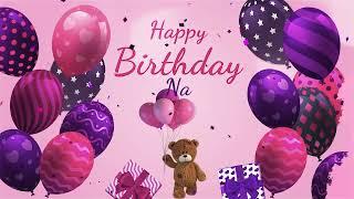 Happy Birthday Na | Na Happy Birthday Song