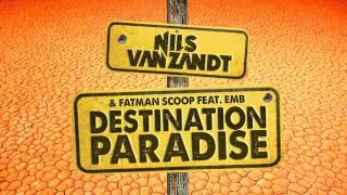 Nils Van Zandt & Fatman Scoop feat EMB - Destination Paradise (Extended Mix)