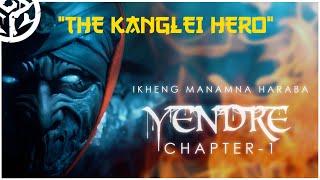 IKHENG MANAMNA HARABA | YENDRE : The Kanglei Hero | Chapter 1 | Official
