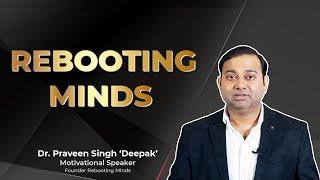 Rebooting Minds || Dr. Praveen Singh Deepak || Best Hindi Motivational Speaker