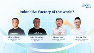 Indonesia: Factory of the world? | East Ventures Summit 2024