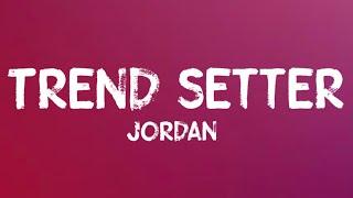 Jordan - Trend Setter (Lyrics)