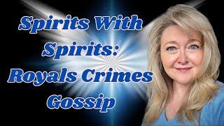 SPECIAL ROYALS CRIMES TAROT READING: SPIRITS WITH SPIRITS