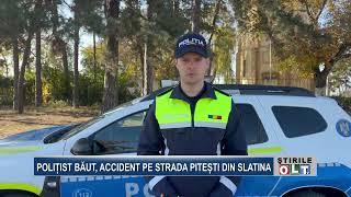 POLITIST BAUT ACCIDENT PE STRADA PITESTI DIN SLATINA