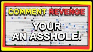 YOUR AN A**HOLE! - Comment Revenge