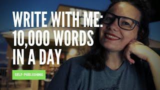 WRITING 10,000 WORDS IN A DAY | WRITE WITH ME