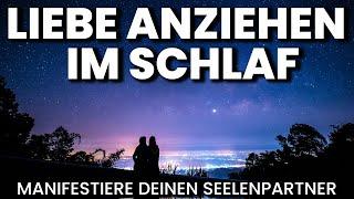 Seelenpartner anziehen - Manifestiere Liebe (Gesetz der Anziehung) Meditation, Hypnose, Einschlafen