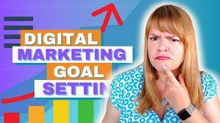 How To Set Goals For Digital Marketing That You Can Actually Reach