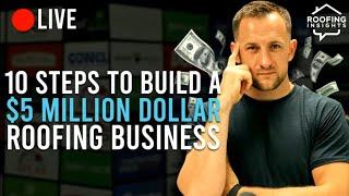 10 Steps to Build a $5,000,000 Roofing Business