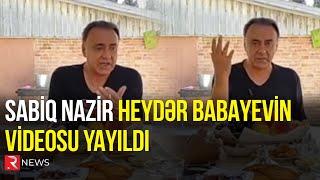 Sabiq nazir Heydər Babayevin videosu yayıldı