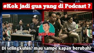 KENAPA jadi gua yang di PODCAST  ?? || Eps. 5 Part 1 #Ngoboytv