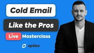 How to Cold Email Like a Pro Masterclass - New Advanced Method To Generate 10X Meetings