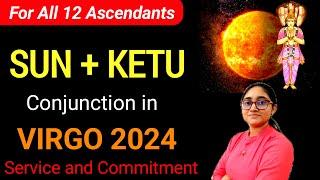 SUN Transit in VIRGO 2024 Conjunct KETU | 16th SEP - 17th OCT 2024 | For All 12 Ascendants