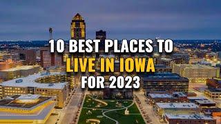 10 Best Places to Live in Iowa for 2023