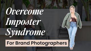 7 Ways to Overcome Imposter Syndrome as a Branding Photographer