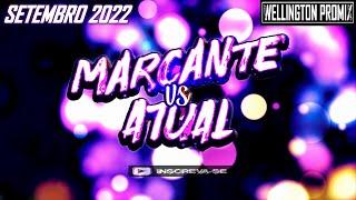 MARCANTES VS ATUAL - SETEMBRO 2022 [WELLINGTON PROMIX]