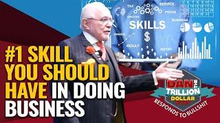 #1 SKILL YOU SHOULD HAVE IN DOING BUSINESS | DAN RESPONDS TO BULLSHIT