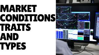 Lesson 14: Market Conditions, Characteristics and Types