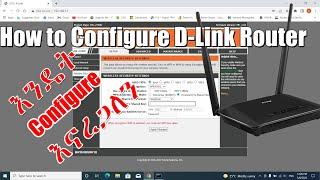 የ D -Link ራወተራችንን  እንዴት Configure እናረጋለን / How to Configure our home D-Link Router