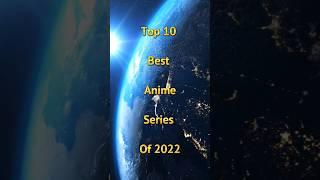 Top 10 best anime series of 2022 #trending #youtubechannel #shorts #ytshorts