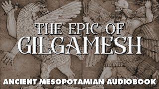 THE EPIC OF GILGAMESH - An Immersive Audiobook and Visual Experience of Sumerian Mythology