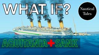 What if Aquitania sank in WW1? | Nautical Tales