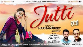 Jutti (Official Video HD) | Harmanpreet | Lashkara Music | 2022 Latest Song