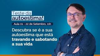 Faça o seu teste da autoestima! Aula 01 | Oficina Autoestima Curativa