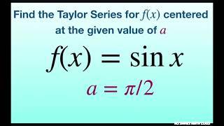 Find the Taylor series for f(x) = sin x centered at a = pi/2 and associated radius of convergence